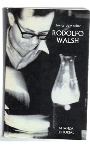 Textos De Y Sobre Rodolfo Walsh