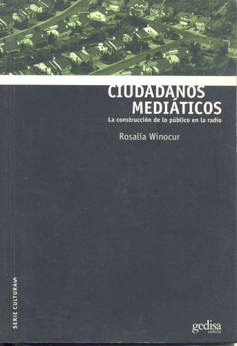 Ciudadanos mediáticos, de Winocur, Rosalia. Serie Serie Culturas Editorial Gedisa en español, 2002