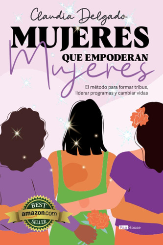 Libro: Mujeres Que Empoderan Mujeres: El Método Para Formar 