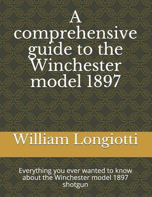 Libro A Comprehensive Guide To The Winchester Model 1897 ...