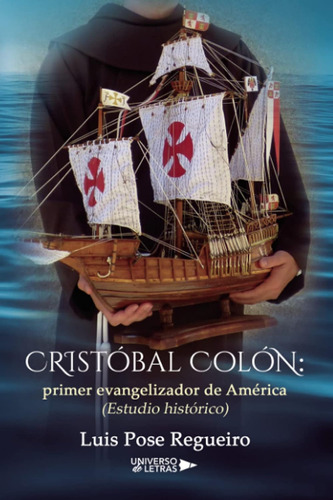Cristóbal Colón: Primer Evangelizador De América: Estudio Hi