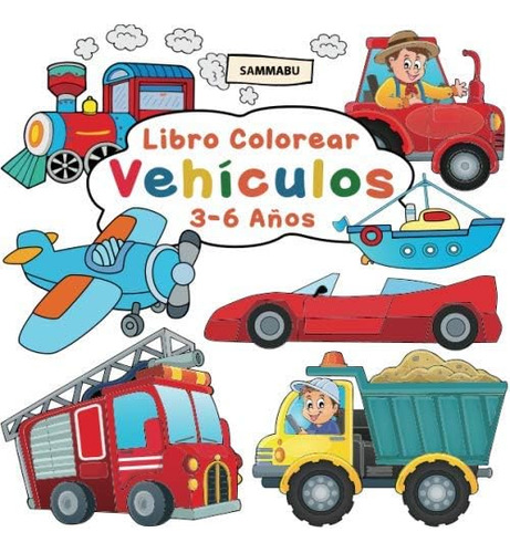 Libro: Libro Colorear Vehículos 3 - 6 Años: Coches, Camiones