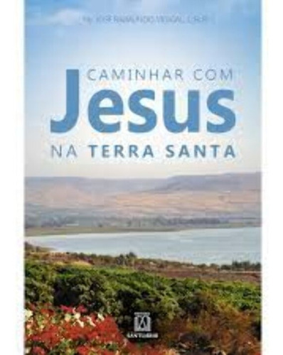 Caminhar Com Jesus Na Terra Santa