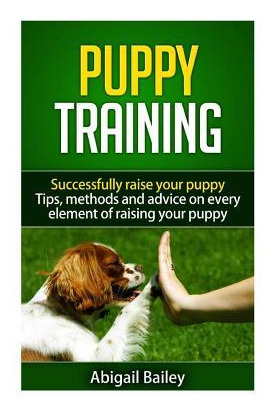Libro Puppy Training : Successfully Raise Your Puppy: Tip...