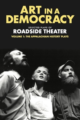 Libro Art In A Democracy: Selected Plays Of Roadside Thea...