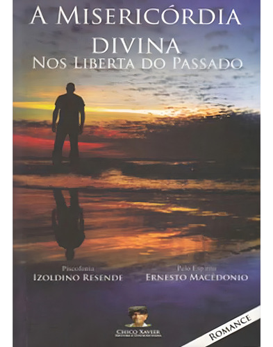 Misericordia Divina Nos Liberta Do Passado, A, De Izoldino Resende. Editora Chico Xavier, Capa Mole Em Português