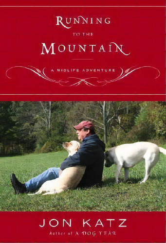 Running To The Mountain, De Jon Katz. Editorial Broadway Books Division Bantam Doubleday Dell Publishing Group Inc, Tapa Blanda En Inglés