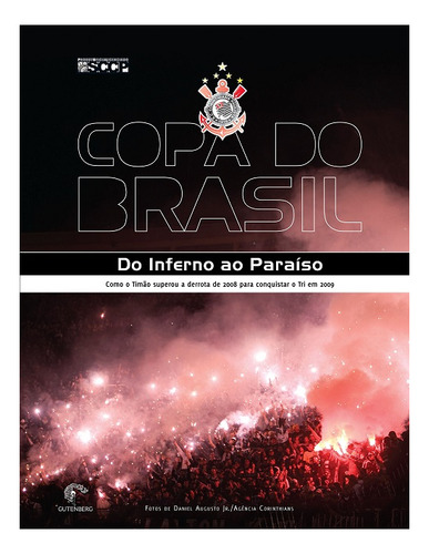 Copa Do Brasil - Do Inferno Ao Paraíso - Como O Timão Supe