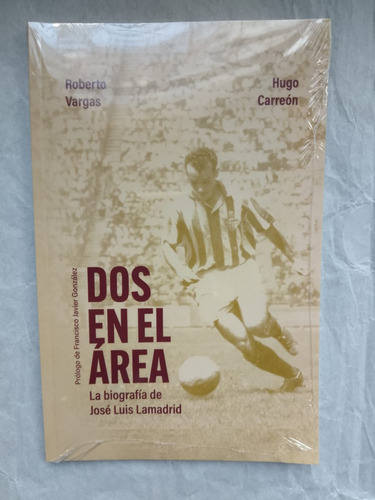 Dos En El Área. Biografía De José Luis Lamadrid. 