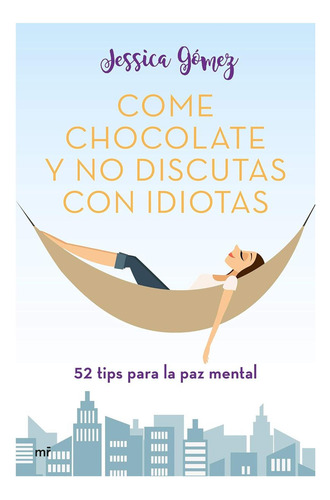 Libro: Come Chocolate Y No Discutas Con Idiotas: #52 Tips La