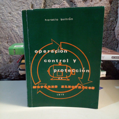 Operación Control Y Protección De Motores Electricos 1975