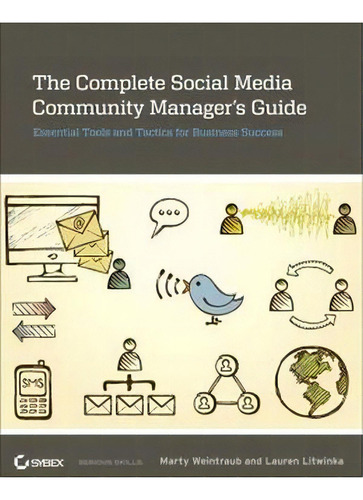 The Complete Social Media Community Manager's Guide, De Weintraub, Marty. Editorial John Wiley And Sons