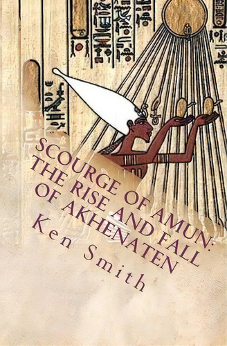 Scourge Of Amun, De Ken Smith. Editorial Createspace Independent Publishing Platform, Tapa Blanda En Inglés