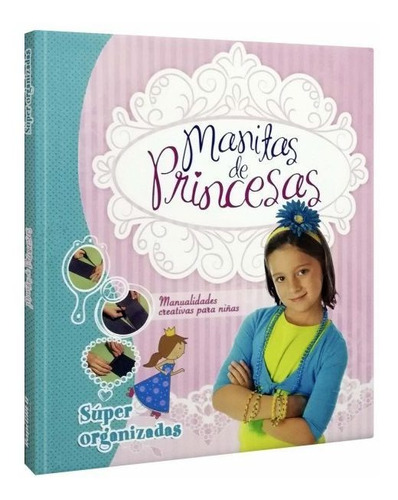 Manitas De Princesas Súper Organizadas / Lexus