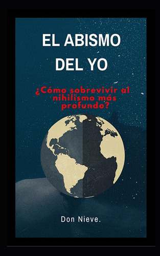 Libro: El Abismo Del Yo. ¿cómo Sobrevivir Al Nihilismo Más P