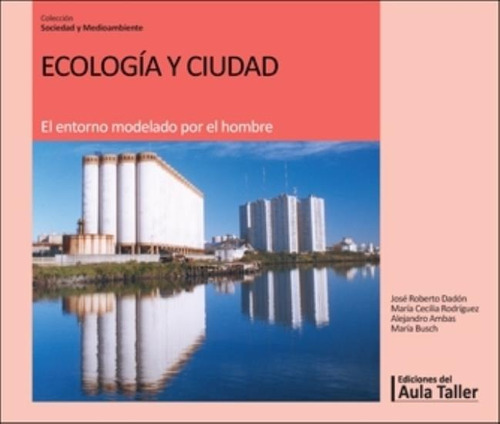 Ecologia Y Ciudad. El Entorno Modelado Por El Hombre - 2/ed.
