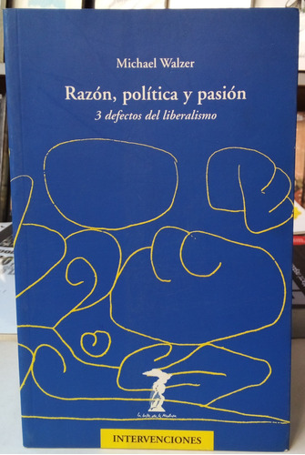 Razón, Política Y Pasión - Michael Walzer