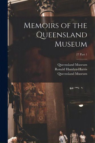 Memoirs Of The Queensland Museum; 27 Part 1, De Queensland Museum. Editorial Legare Street Pr, Tapa Blanda En Inglés
