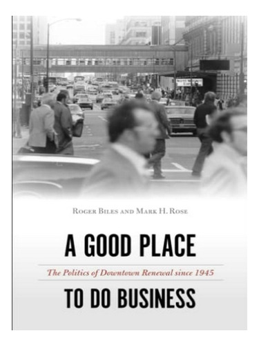 A Good Place To Do Business - Roger Biles, Mark H. Ros. Eb10