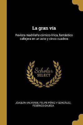 Libro La Gran V A : Revista Madrile A C Mico-l Rica, Fant...