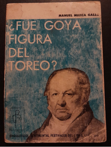 ¿fue Goya Figura Del Toreo?. Tauromaquia. Taurino