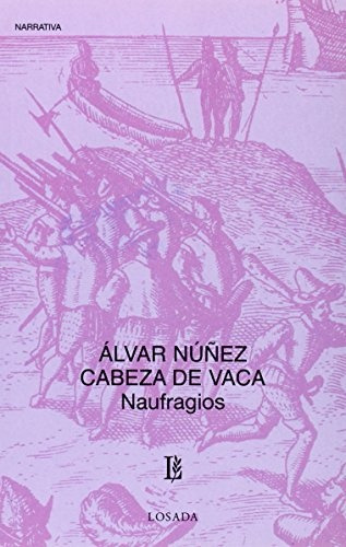 Naufrágios, De Núñez Cabeza De Vaca Alvar. N/a, Vol. Volumen Unico. Editorial Losada, Tapa Blanda, Edición 1 En Español, 2007