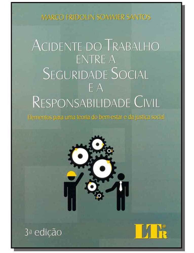 Acidente Do Trabalho Entre A Seguridade Social E A Responsa, De Santos, Marco Fridolin Sommer. Editora Ltr Editora Em Português