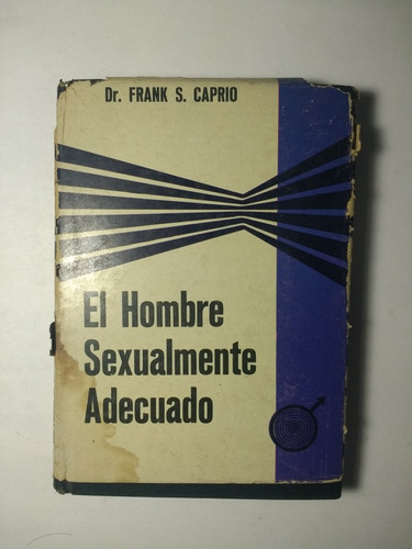 El Hombre Sexualmente Adecuado , Dr. Frank D. Caprio