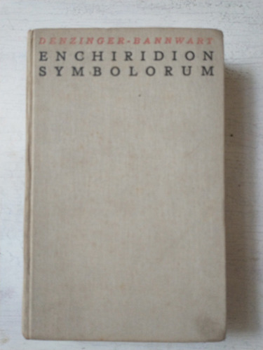 Enchiridion Symbolorum: Henr Denzinger Et Clem Bannwart  Bac