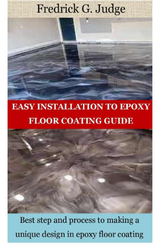 Libro: Easy Installation To Epoxy Floor Coating Guide: Best 