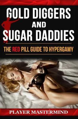 Libro Gold Diggers And Sugar Daddies : The Red Pill Guide...