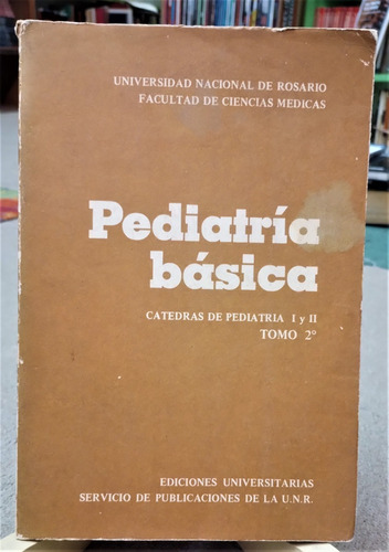 Pediatría Básica. Catedras De Pediatría 1 Y 2. Tomo 2 Unr