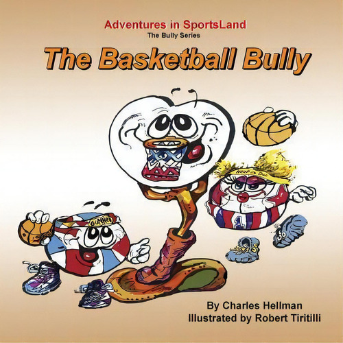 The Basketball Bully, De Charles S Hellman. Editorial Lucky Sports, Tapa Blanda En Inglés