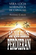 Comprar Lo Que Ellos Perdieran, De Por El Espírituantônio Carlos Y Otros. Editorial Worldspiritistinstitute.org, Tapa Blanda En Español, 2023
