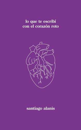 Libro: Lo Que Te Escribi Con El Corazon Roto