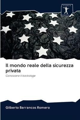 Il Mondo Reale Della Sicurezza Privata - Gilberto Barranc...