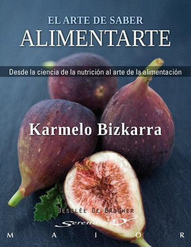 Libro: El Arte De Saber Alimentarte. Bizkarra Maiztegi, Karm