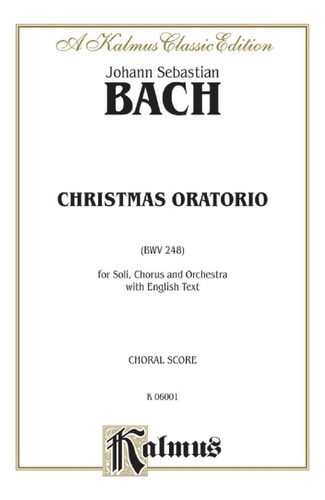 J.s. Bach: Christmas Oratorio, Bwv 248, For Soli, Chorus And