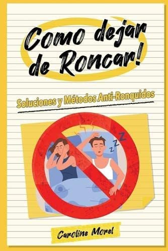 Libro: Como Dejar De Roncar!: Soluciones Y Métodos Anti-ronq