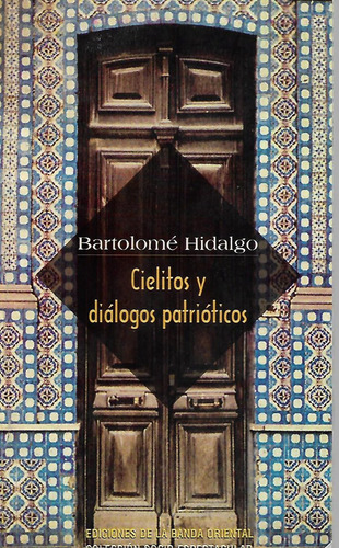 Cielitos Y Dialogos Patrioticos -  Bartolome Hidalgo