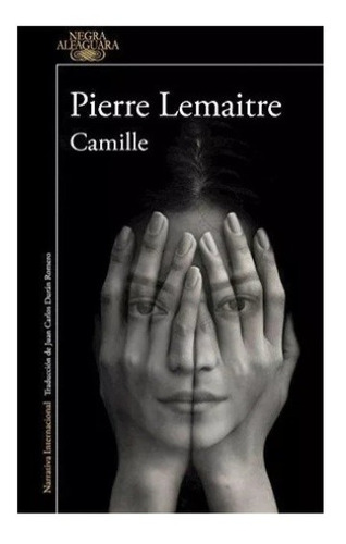 Libro Camille Pierre Lemaitre Editorial Alfaguara Negra