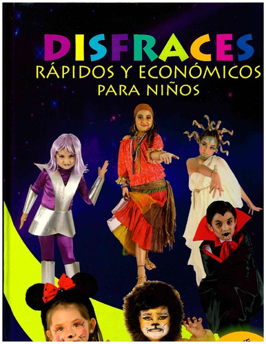 Libro Disfraces Rápidos Y  Económicos Para Niños. 