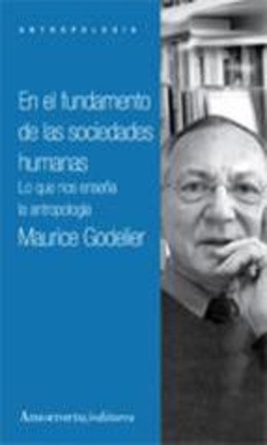 En El Fundamento De Las Sociedades Humanas - Maurice  Godeli