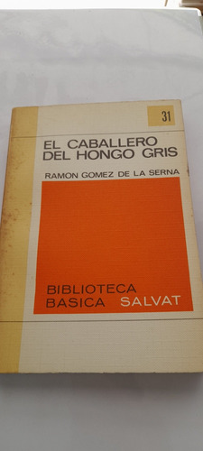 El Caballero Del Hongo Gris De Ramon Gómez De La Serna A2