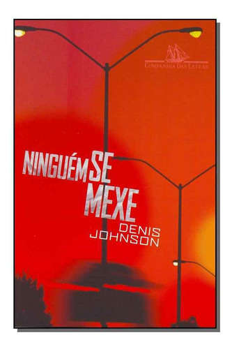 Ninguem Se Mexe, De Denis Johnson. Editora Companhia Das Letras, Capa Mole Em Português