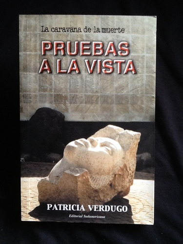 Pruebas A La Vista Caravana De La Muerte - Patricia Verdugo