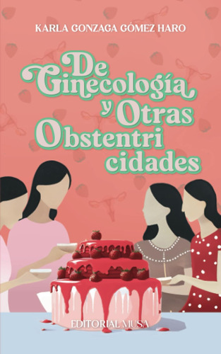 Libro: De Ginecología Y Otras Obstentricidades (spanish Edit