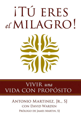 Libro: ¡tú Eres El Milagro!: Vivir Una Vida Con Propósito