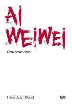 Ai Weiwei. Conversaciones