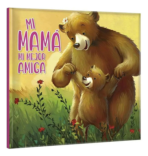 Libro Pasta Dura Mi Mamá Mi Mejor Amiga